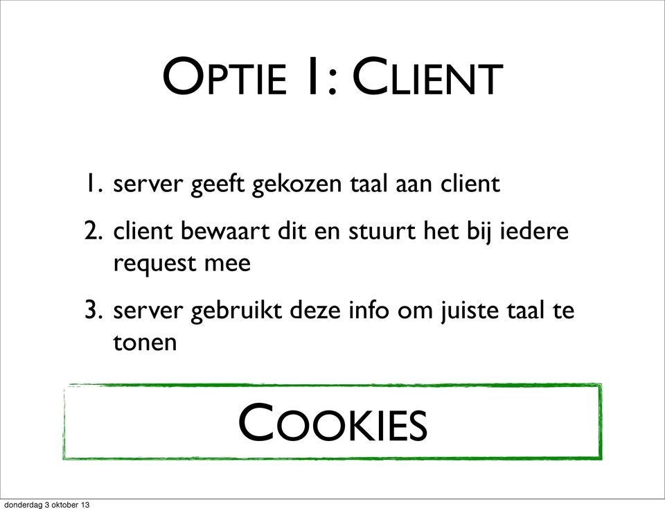 client bewaart dit en stuurt het bij iedere