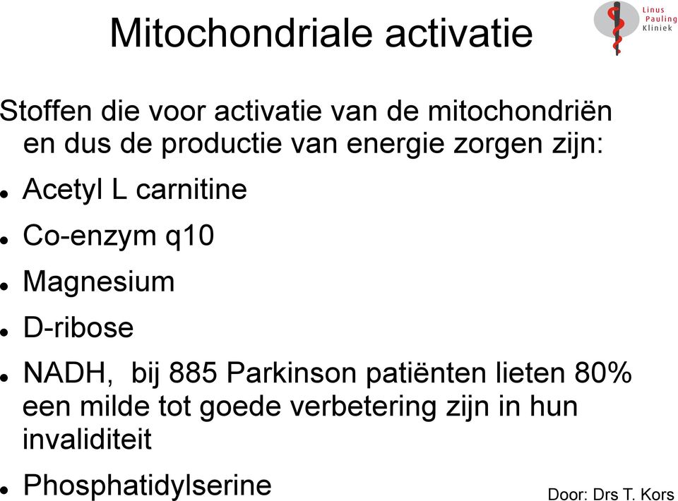 q10 Magnesium D-ribose NADH, bij 885 Parkinson patiënten lieten 80% een