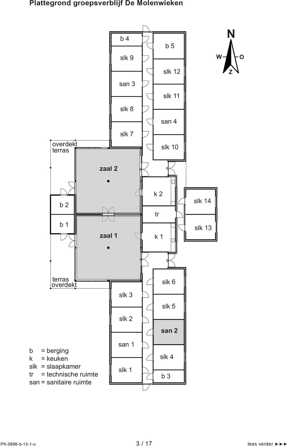 terras overdekt b = berging k = keuken slk = slaapkamer tr = technische ruimte san =