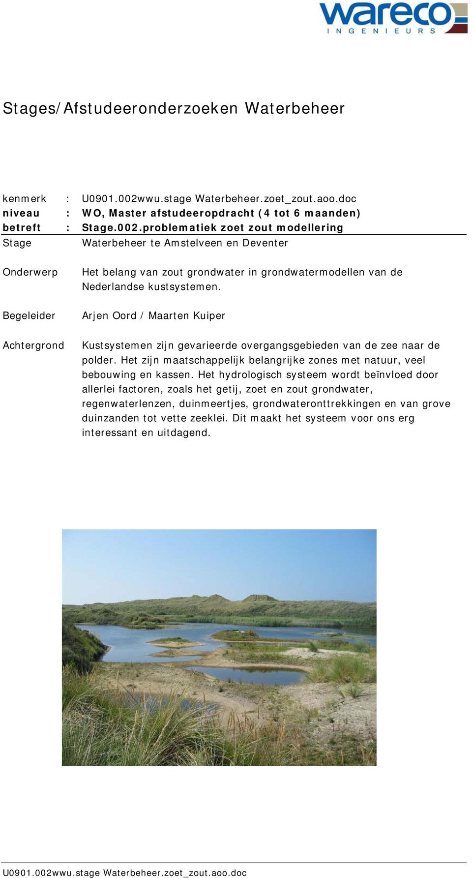 problematiek zoet zout modellering Stage Waterbeheer te Amstelveen en Deventer Het belang van zout grondwater in grondwatermodellen van de Nederlandse kustsystemen.