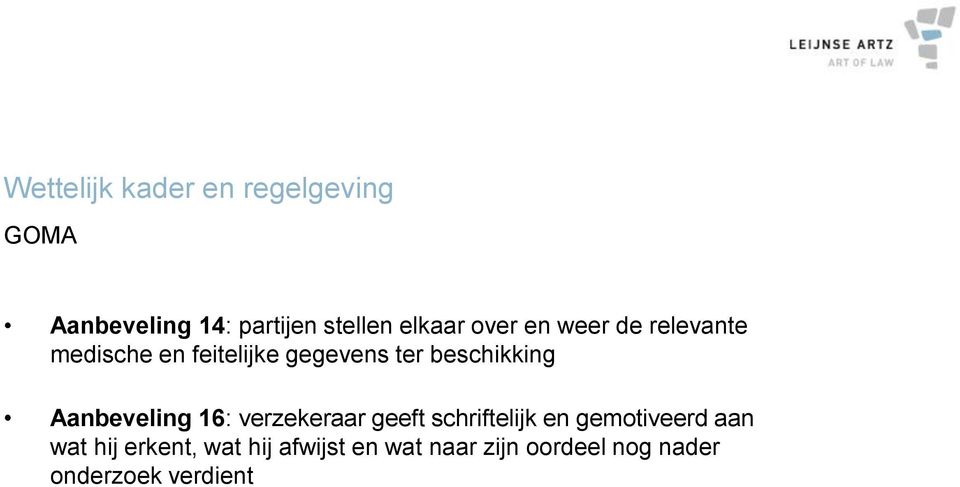 Aanbeveling 16: verzekeraar geeft schriftelijk en gemotiveerd aan wat hij