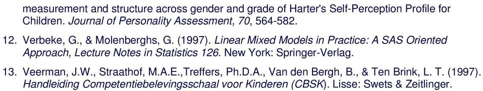 Linear Mixed Models in Practice: A SAS Oriented Approach, Lecture Notes in Statistics 126. New York: Springer-Verlag. 13.