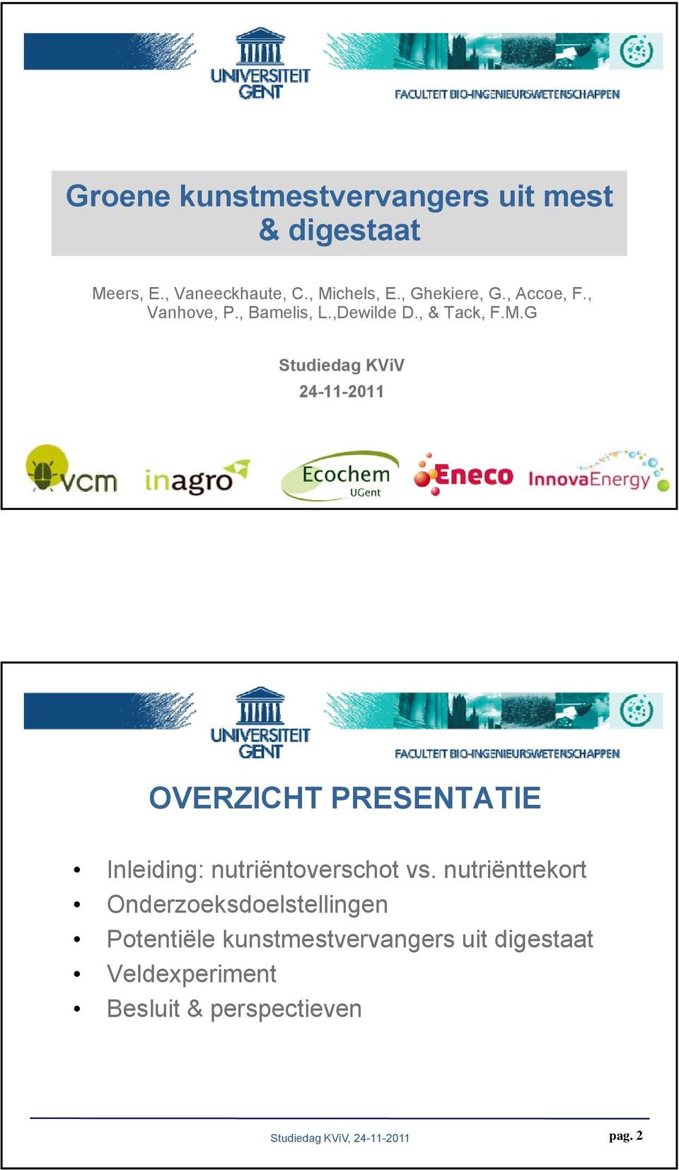 G Studiedag KViV 24-11-2011 OVERZICHT PRESENTATIE Inleiding: nutriëntoverschot vs.