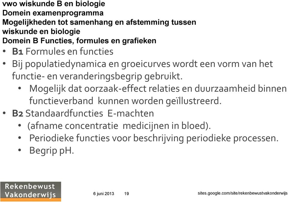 veranderingsbegrip gebruikt. Mogelijk dat oorzaak-effect relaties en duurzaamheid binnen functieverband kunnen worden geïllustreerd.