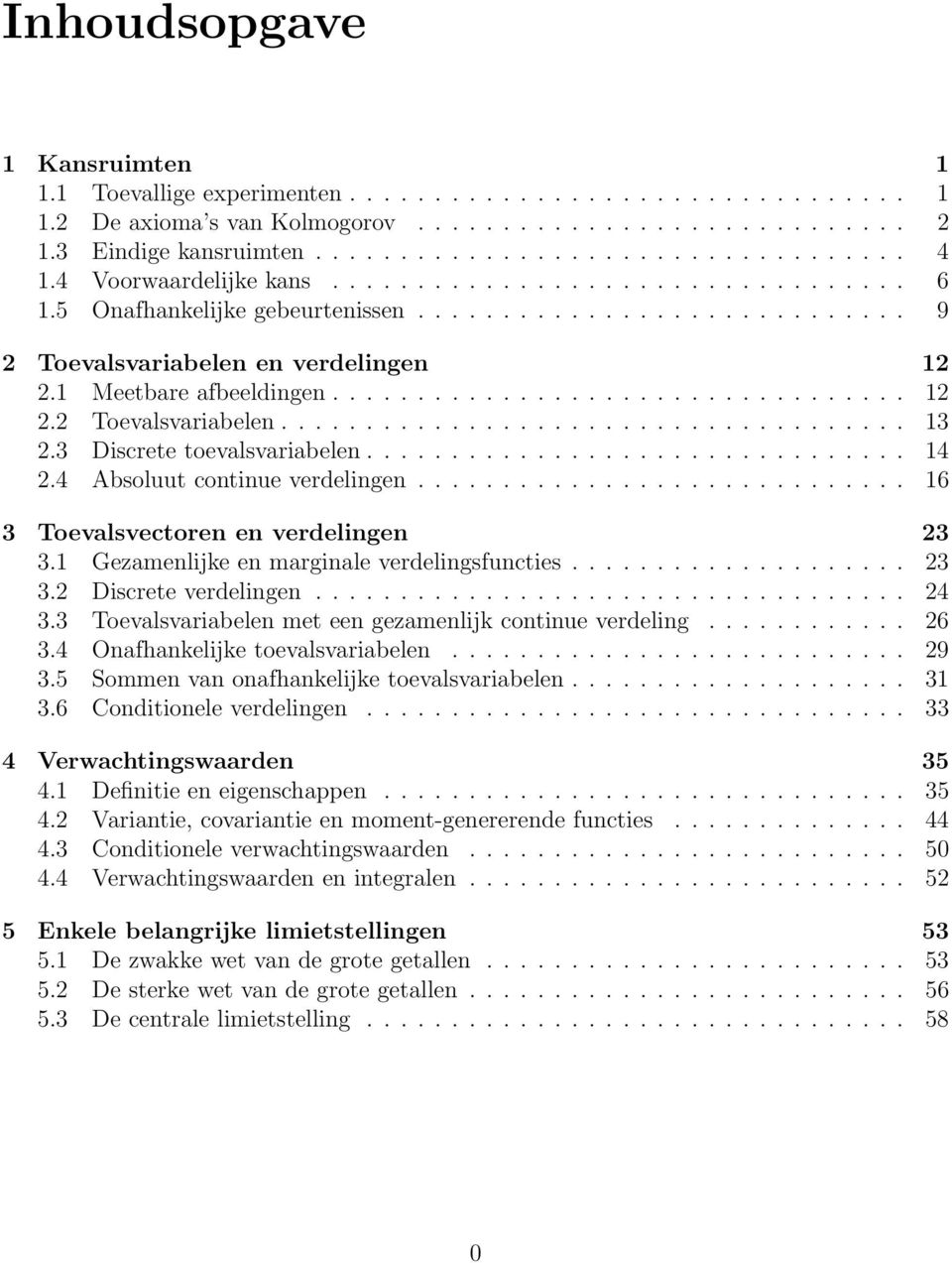 3 Discrete toevalsvariabele................................ 14 2.4 Absoluut cotiue verdelige............................. 16 3 Toevalsvectore e verdelige 23 3.