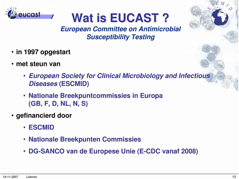 Microbiology and Infectious Diseases (ESCMID) Nationale Breekpuntcommissies in Europa (GB,