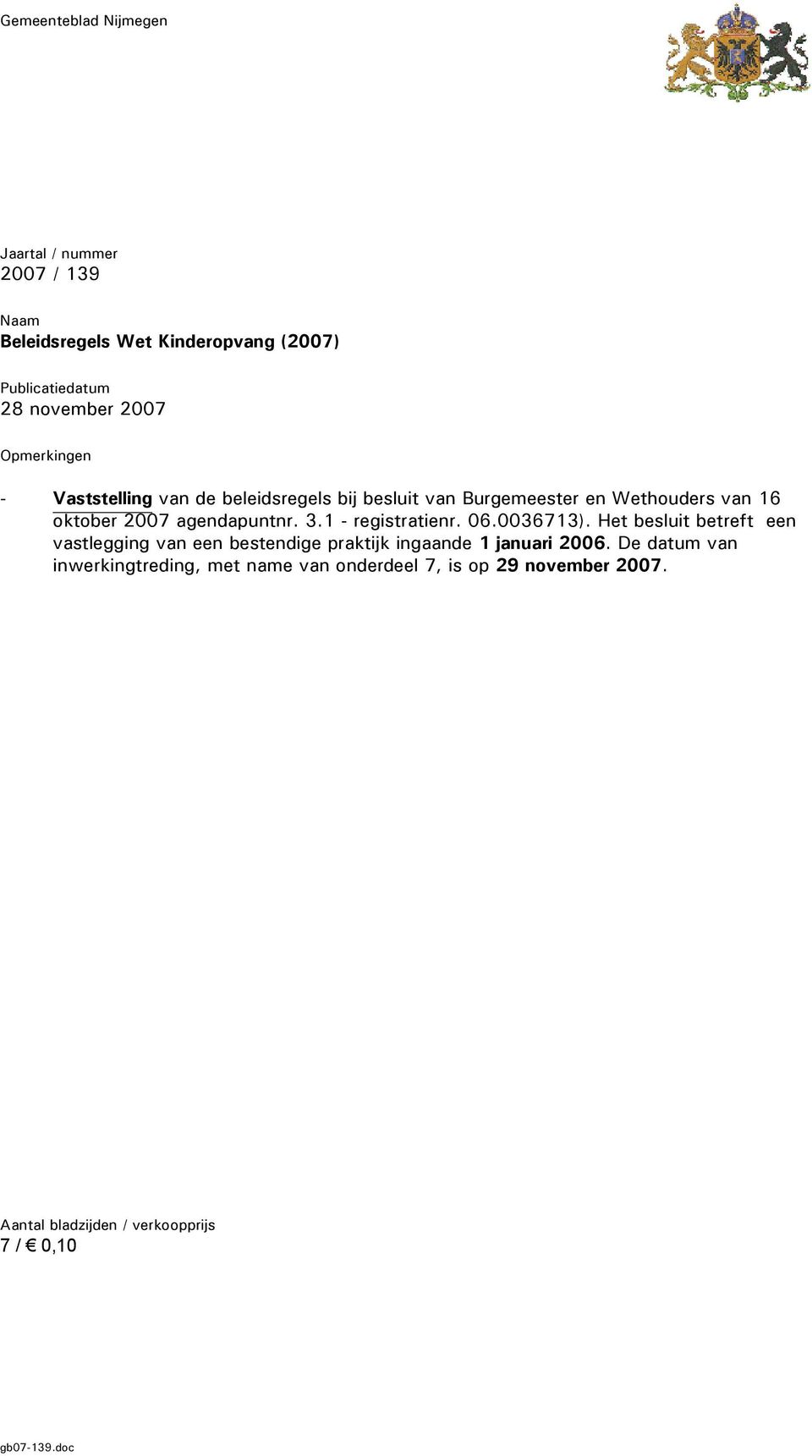 1 - registratienr. 06.0036713). Het besluit betreft een vastlegging van een bestendige praktijk ingaande 1 januari 2006.