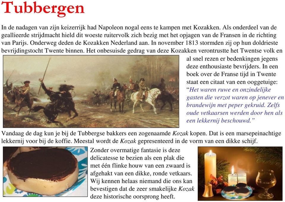 In november 1813 stormden zij op hun doldrieste bevrijdingstocht Twente binnen.