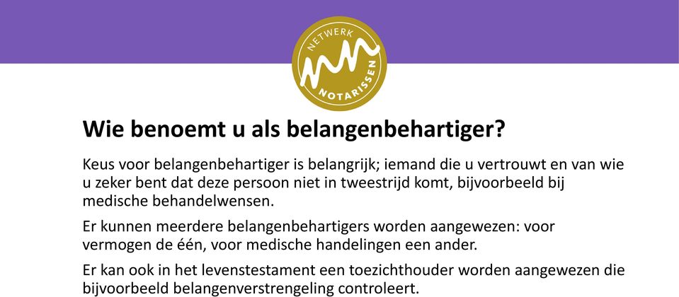 in tweestrijd komt, bijvoorbeeld bij medische behandelwensen.