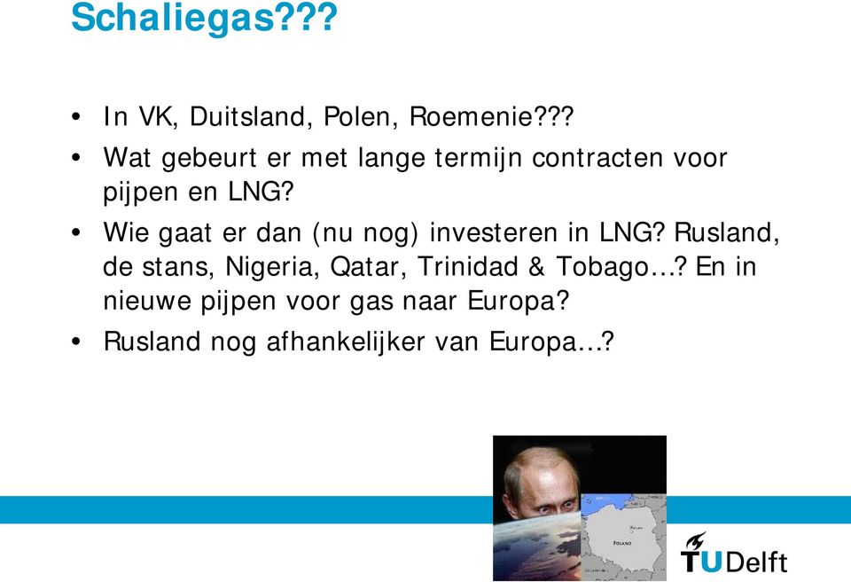 Wie gaat er dan (nu nog) investeren in LNG?