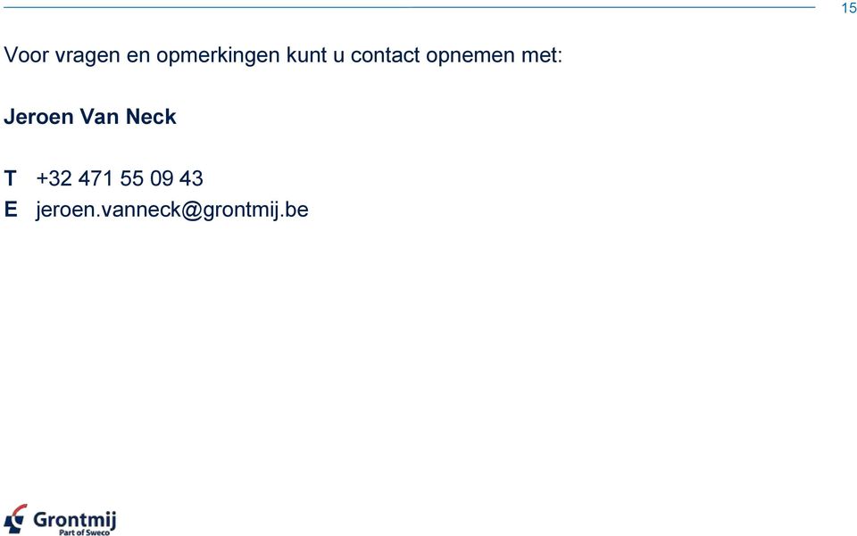 Jeroen Van Neck T +32 471 55