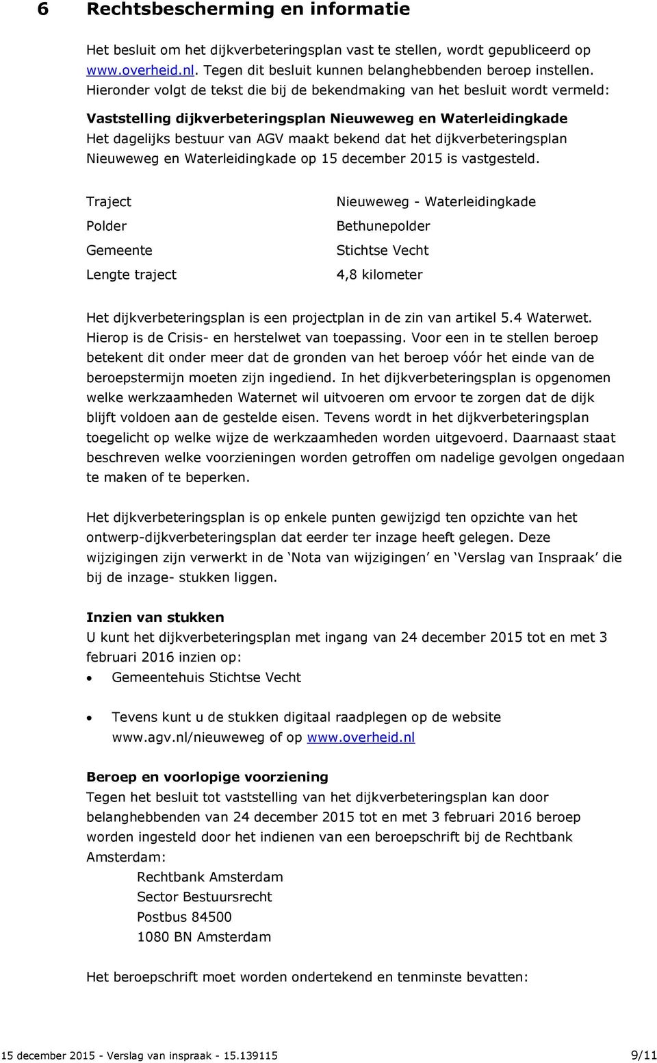 dijkverbeteringsplan Nieuweweg en Waterleidingkade op 15 december 2015 is vastgesteld.