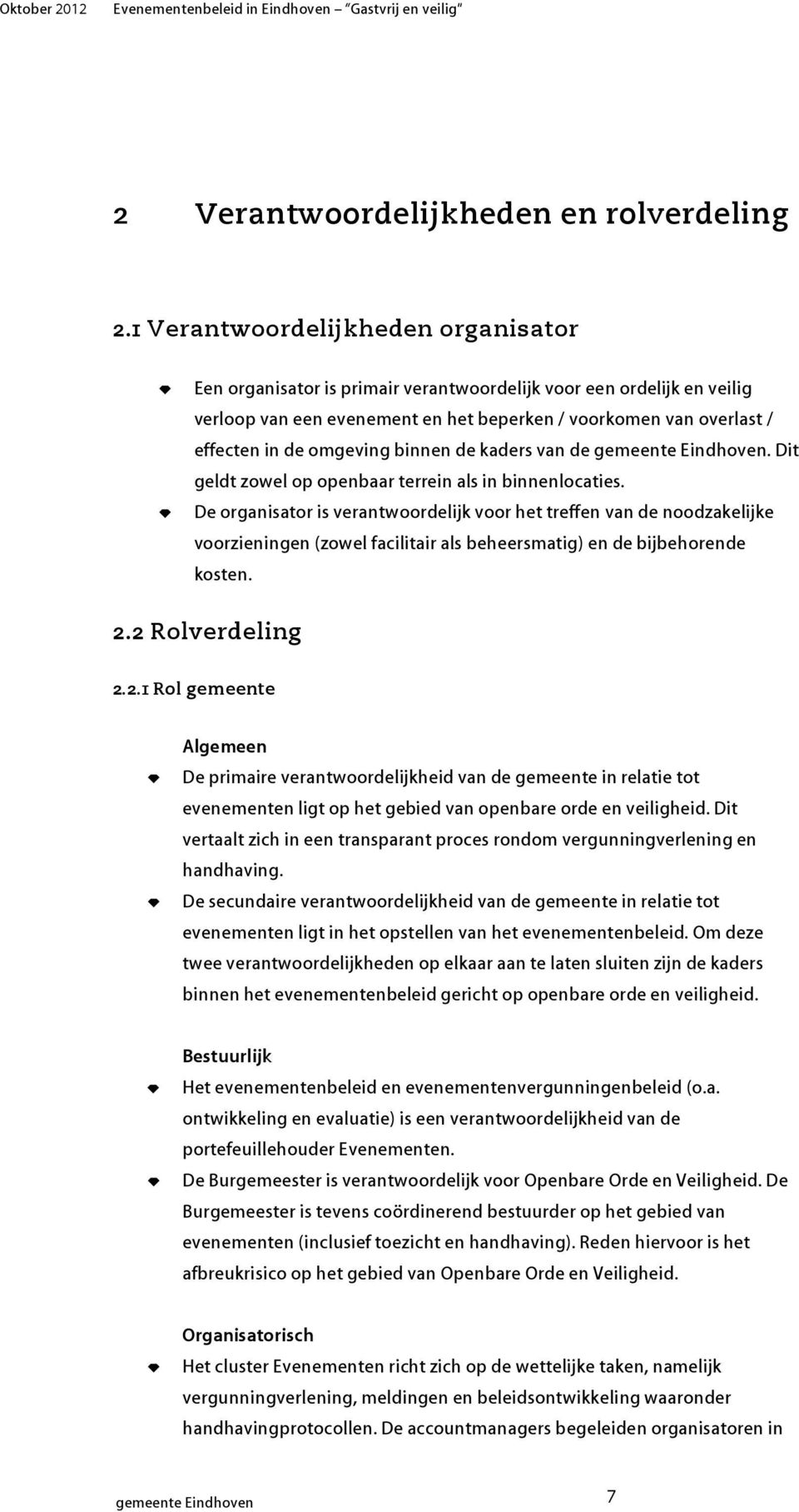 innen de kaders van de. Dit geldt zowel op openaar terrein als in innenlocaties.