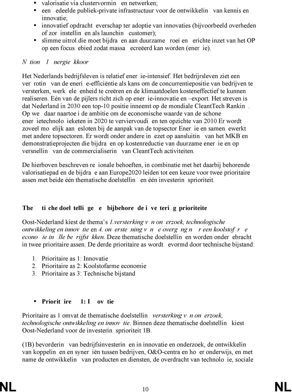 worden (energie). Nationaal Energieakkoord Het Nederlands bedrijfsleven is relatief energie-intensief.