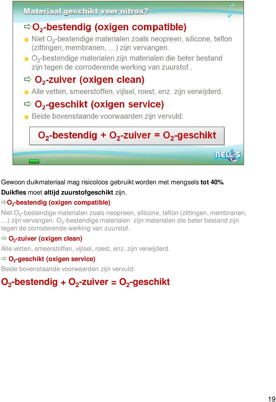 O 2 -bestendige materialen zijn materialen die beter bestand zijn tegen de corroderende werking van zuurstof.