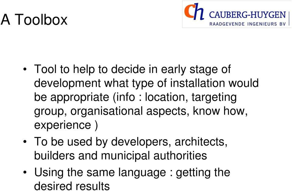 organisational aspects, know how, experience ) To be used by developers,