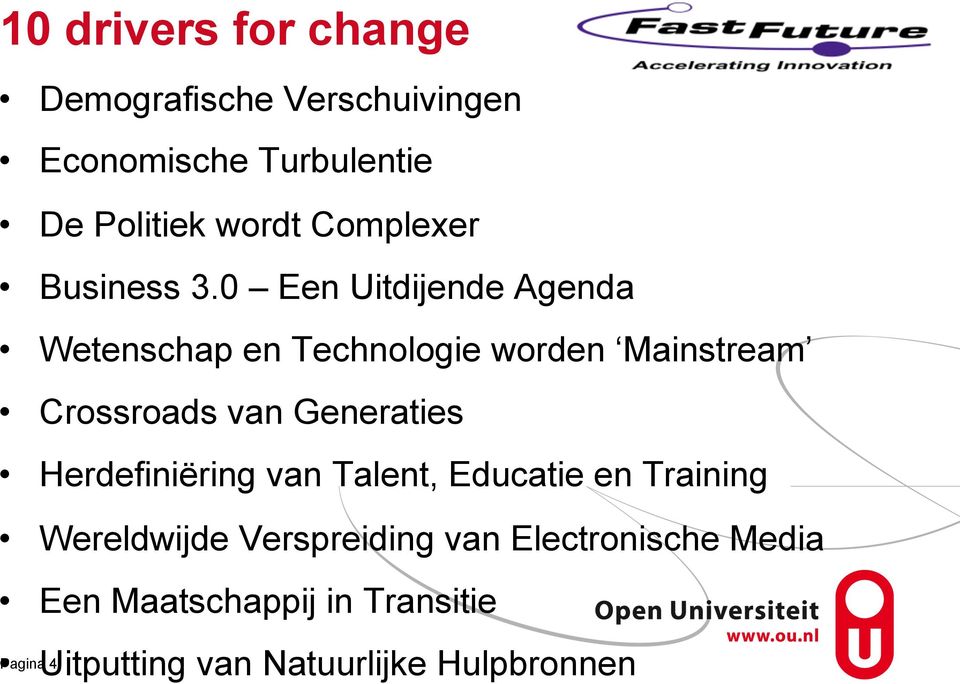 0 Een Uitdijende Agenda Wetenschap en Technologie worden Mainstream Crossroads van Generaties