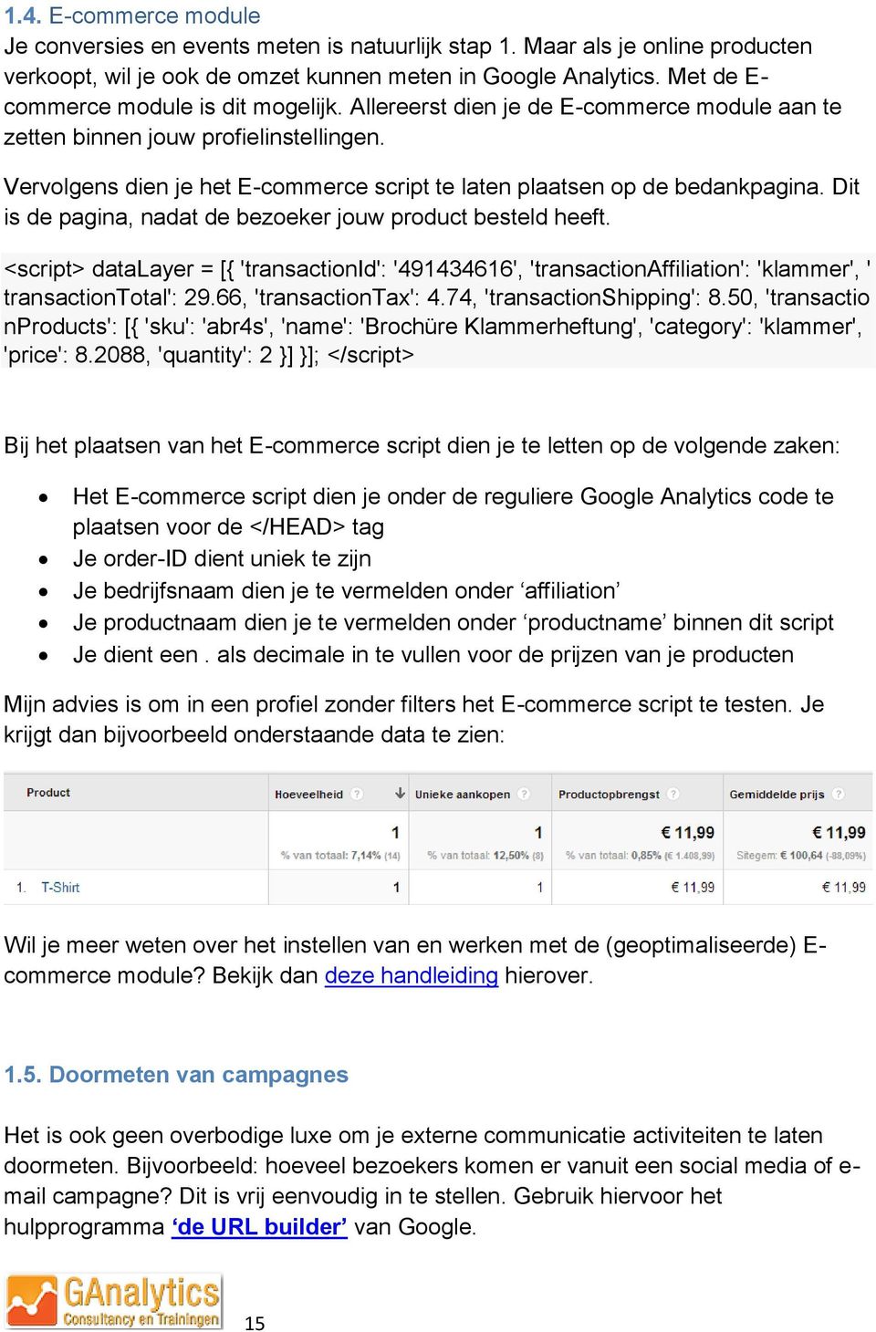 Vervolgens dien je het E-commerce script te laten plaatsen op de bedankpagina. Dit is de pagina, nadat de bezoeker jouw product besteld heeft.