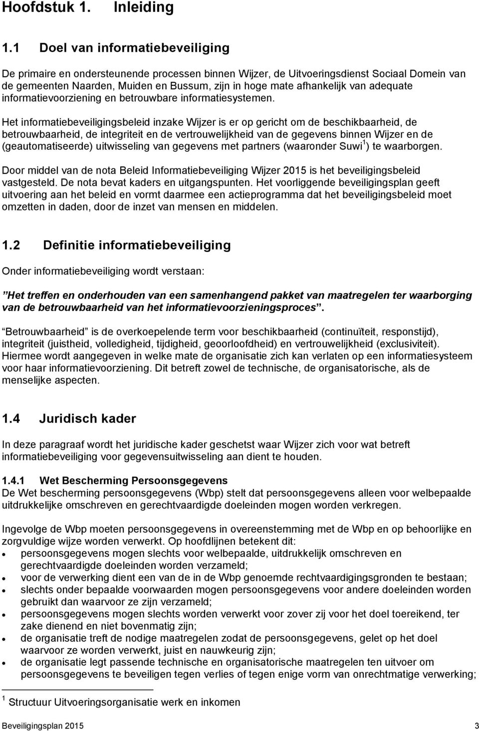 van adequate informatievoorziening en betrouwbare informatiesystemen.