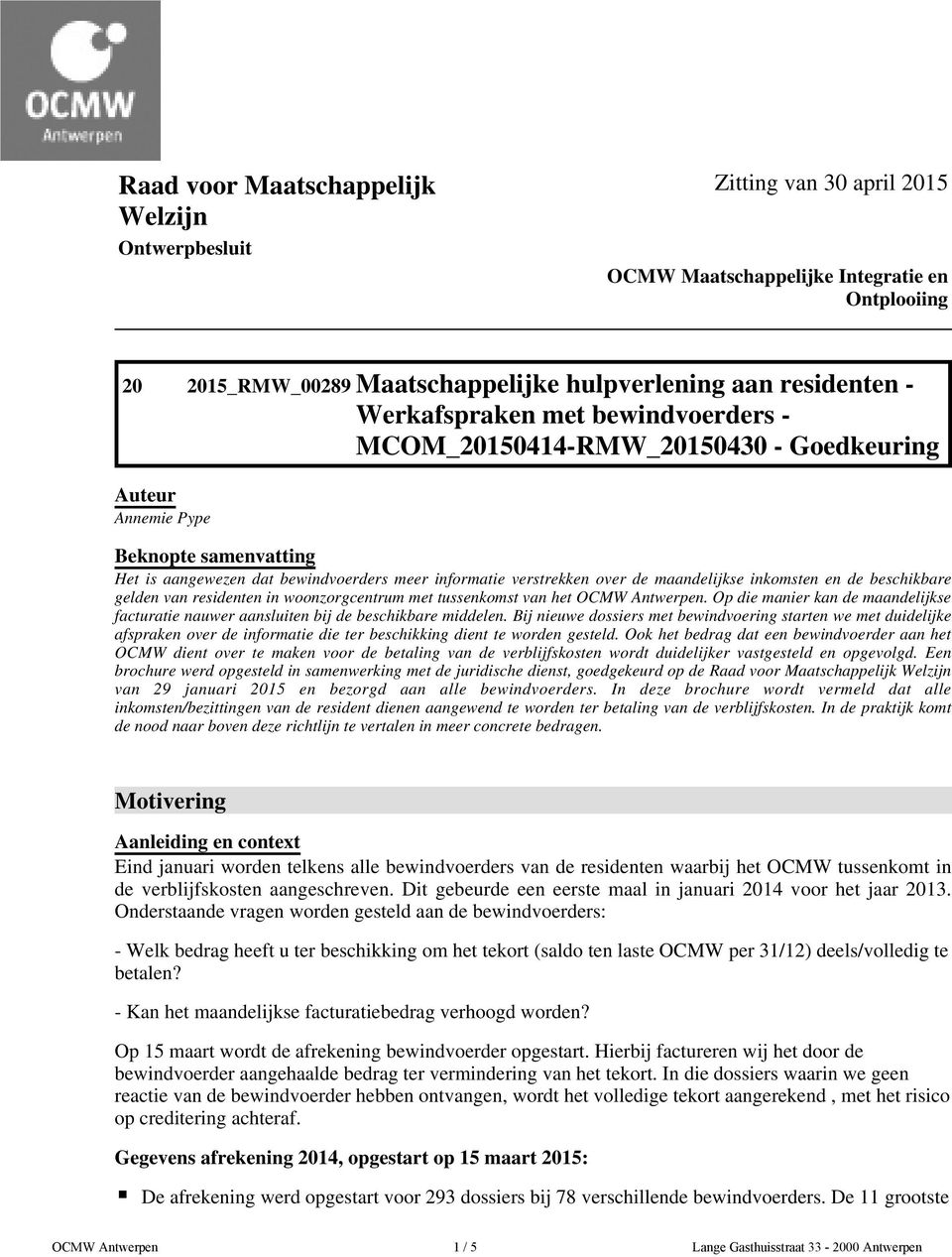 maandelijkse inkomsten en de beschikbare gelden van residenten in woonzorgcentrum met tussenkomst van het OCMW Antwerpen.