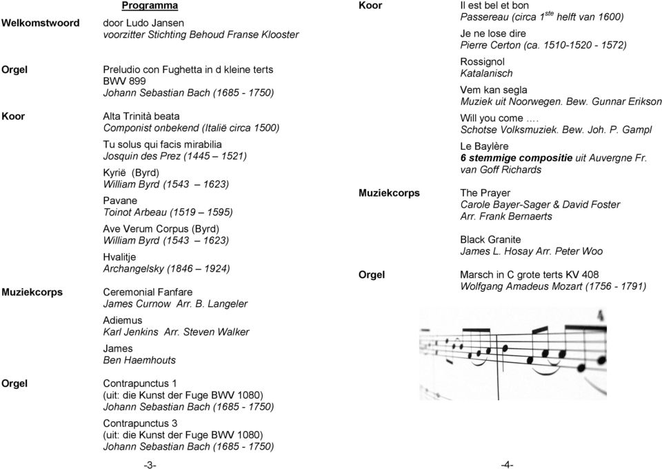 (Byrd) William Byrd (1543 1623) Hvalitje Archangelsky (1846 1924) Ceremonial Fanfare James Curnow Arr. B. Langeler Adiemus Karl Jenkins Arr.
