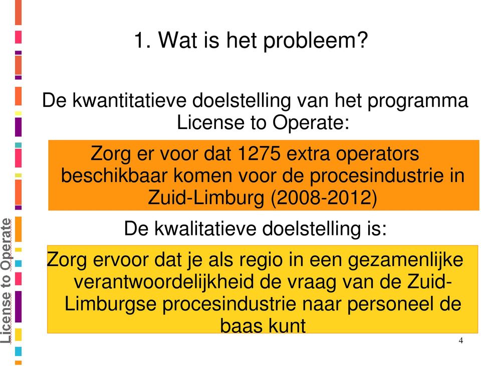 extra operators beschikbaar komen voor de procesindustrie in Zuid-Limburg (2008-2012) De