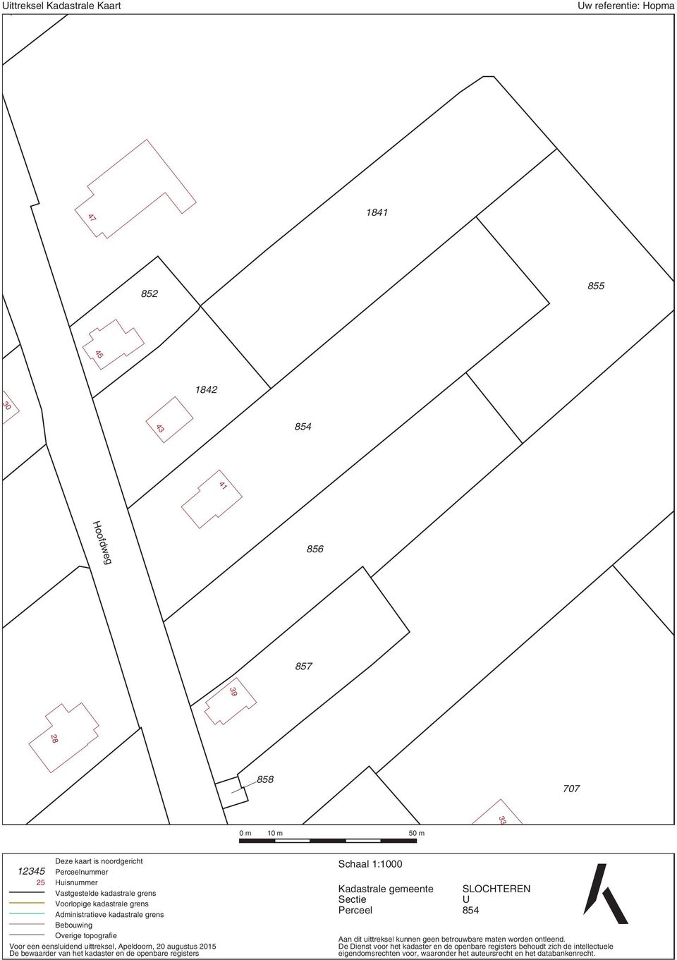 Apeldoorn, 20 augustus 2015 De bewaarder van het kadaster en de openbare registers Schaal 1:1000 Kadastrale gemeente Sectie Perceel SLOCHTEREN U 854 Aan dit uittreksel kunnen geen