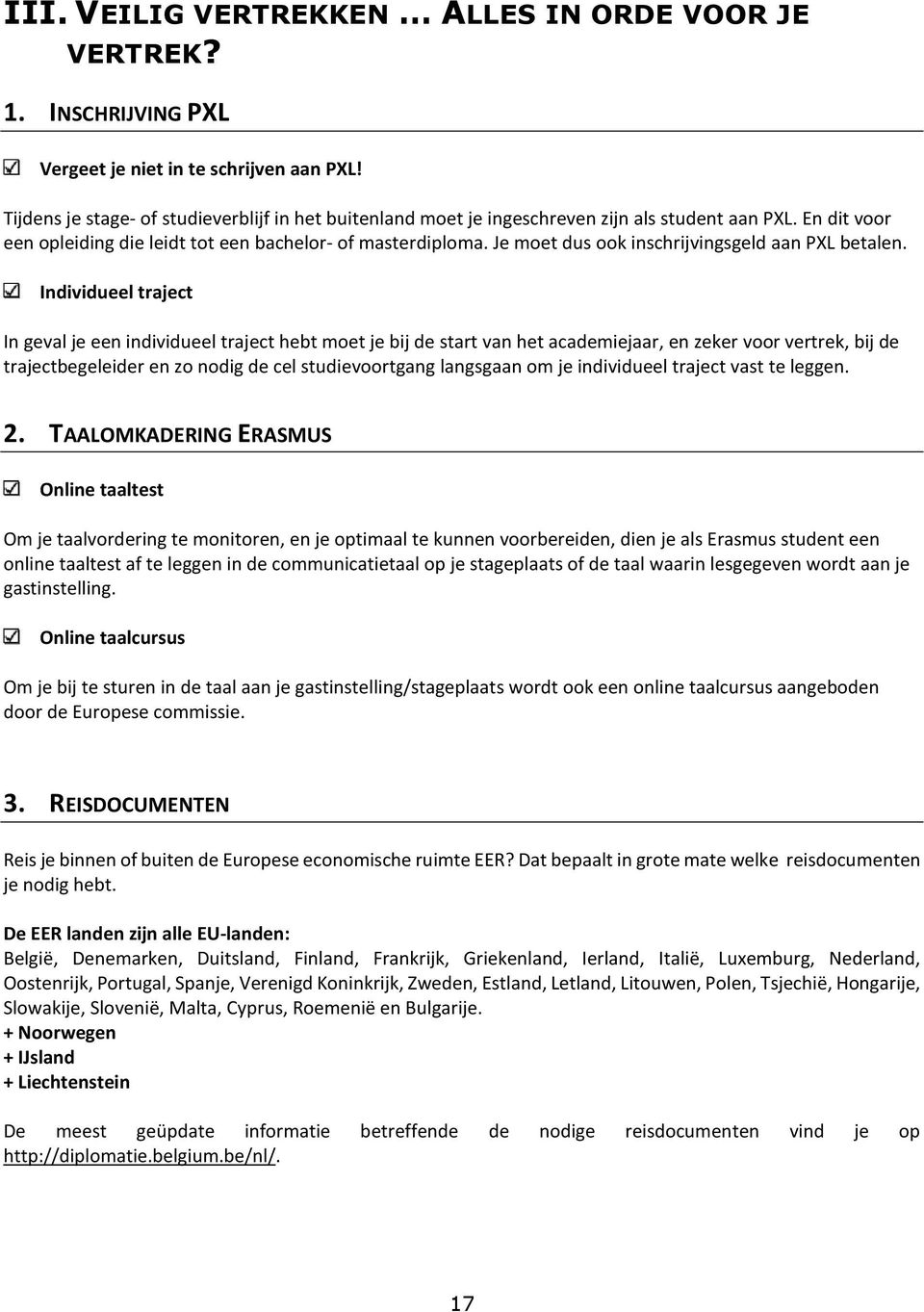 Je moet dus ook inschrijvingsgeld aan PXL betalen.