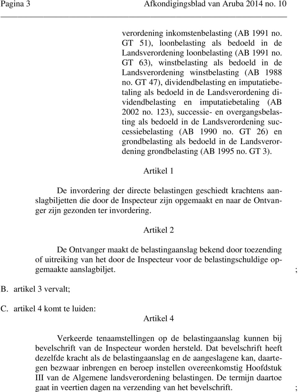 GT 47), dividendbelasting en imputatiebetaling als bedoeld in de Landsverordening dividendbelasting en imputatiebetaling (AB 2002 no.