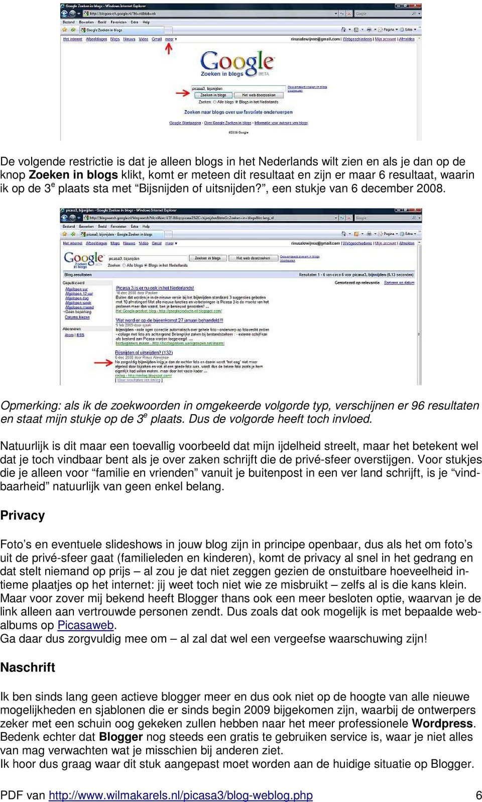 Opmerking: als ik de zoekwoorden in omgekeerde volgorde typ, verschijnen er 96 resultaten en staat mijn stukje op de 3 e plaats. Dus de volgorde heeft toch invloed.