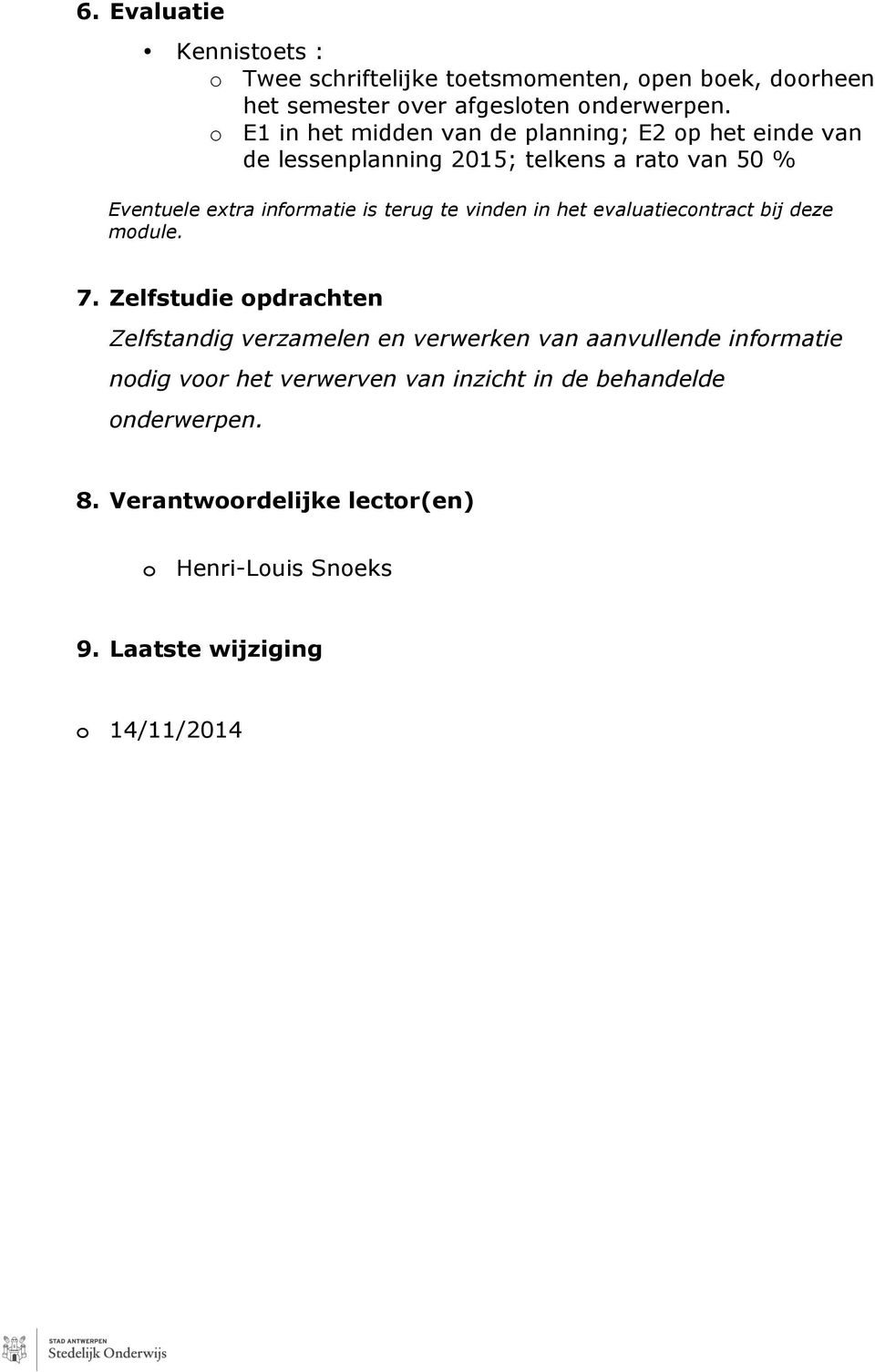 te vinden in het evaluatiecontract bij deze module. 7.