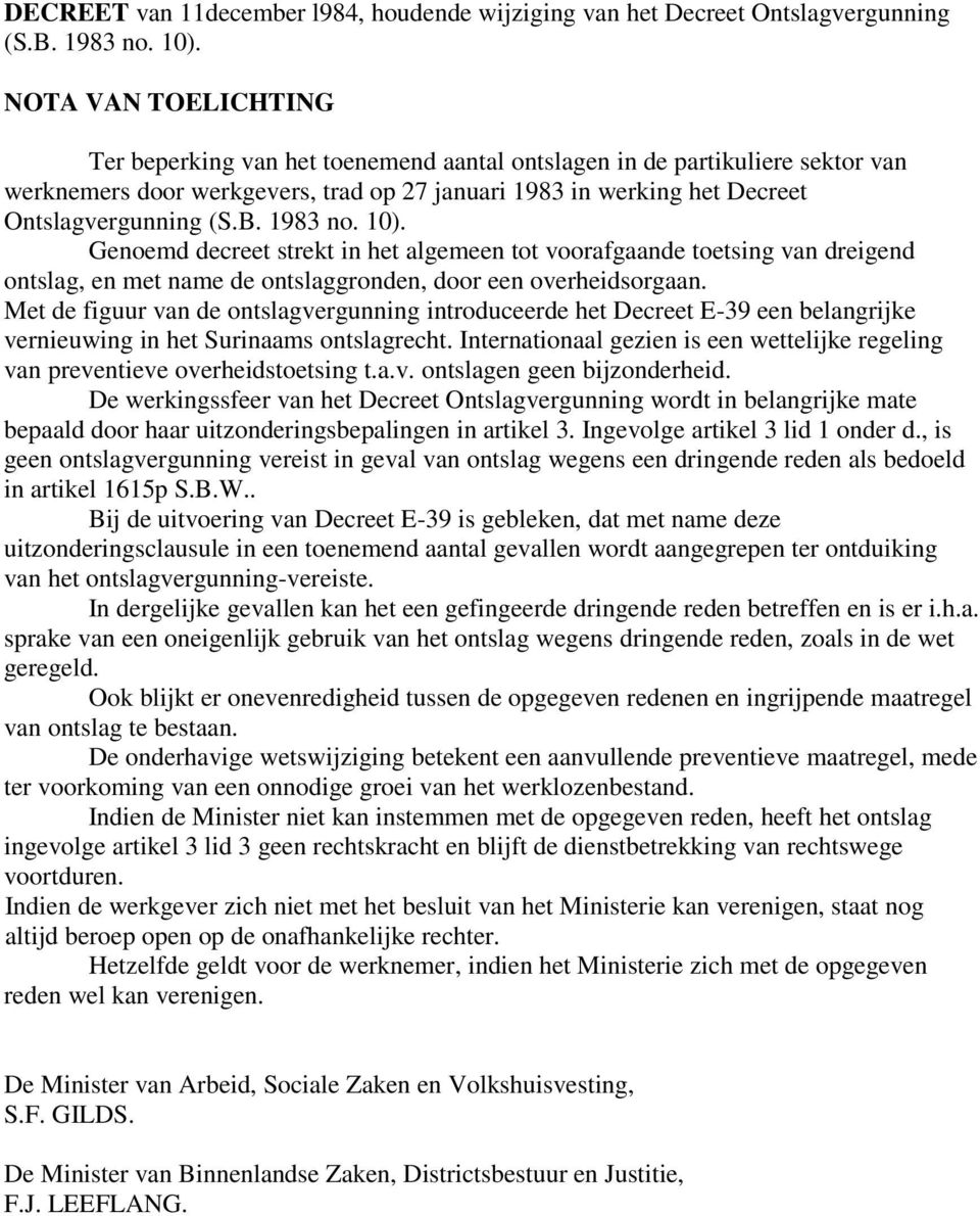 1983 no. 10). Genoemd decreet strekt in het algemeen tot voorafgaande toetsing van dreigend ontslag, en met name de ontslaggronden, door een overheidsorgaan.