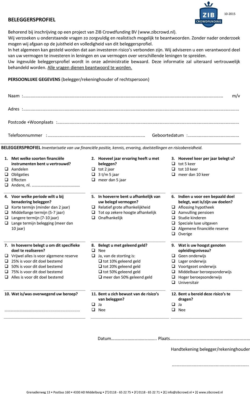 Wij adviseren u een verantwoord deel van uw vermogen te investeren in leningen en uw vermogen over verschillende leningen te spreiden.