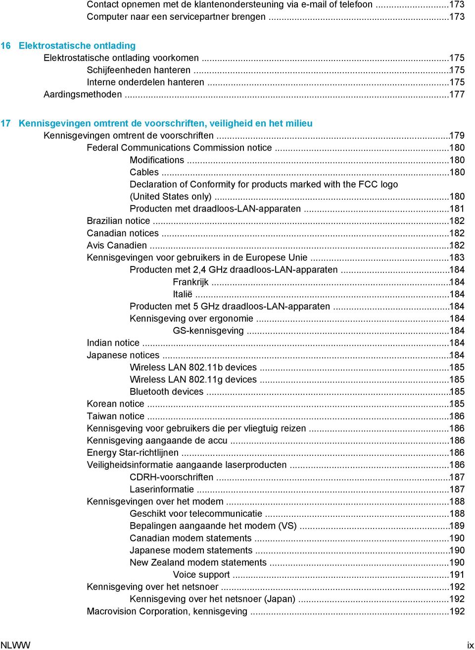 ..179 Federal Communications Commission notice...180 Modifications...180 Cables...180 Declaration of Conformity for products marked with the FCC logo (United States only).