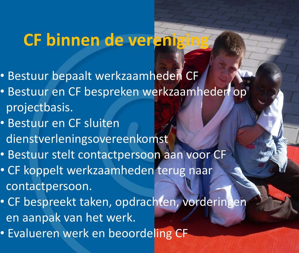 Bestuur en CF sluiten dienstverleningsovereenkomst Bestuur stelt contactpersoon aan voor