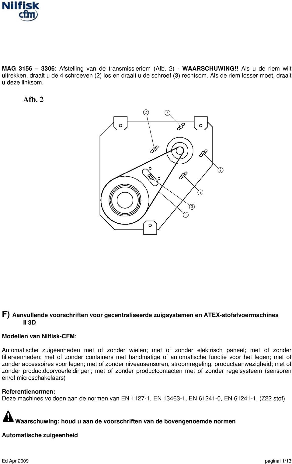 2 F) Aanvullende voorschriften voor gecentraliseerde zuigsystemen en ATEX-stofafvoermachines II 3D Modellen van Nilfisk-CFM: Automatische zuigeenheden met of zonder wielen; met of zonder elektrisch