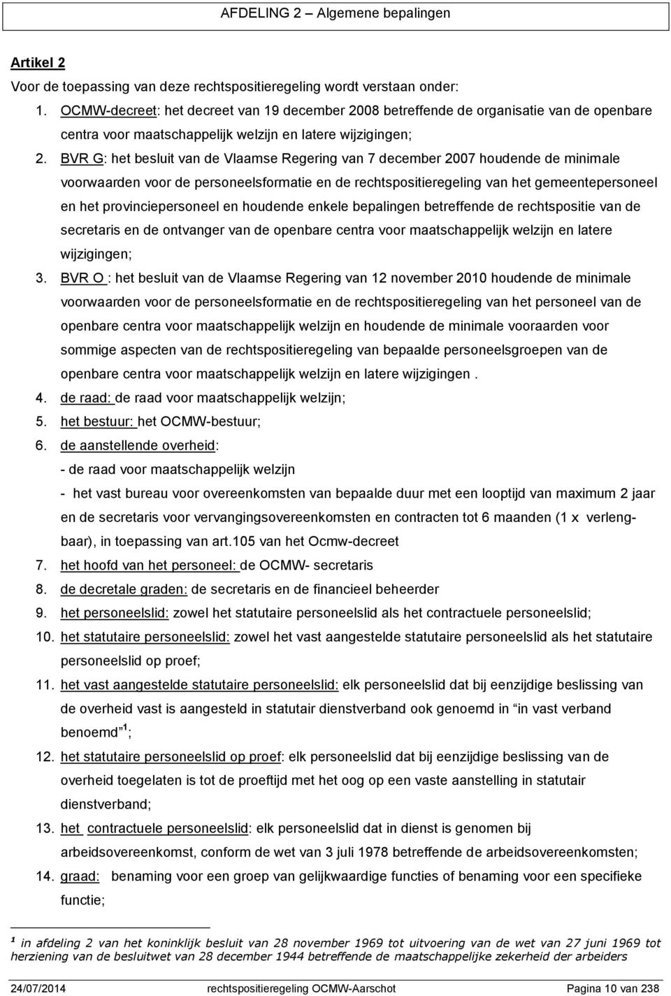 BVR G: het besluit van de Vlaamse Regering van 7 december 2007 houdende de minimale voorwaarden voor de personeelsformatie en de rechtspositieregeling van het gemeentepersoneel en het