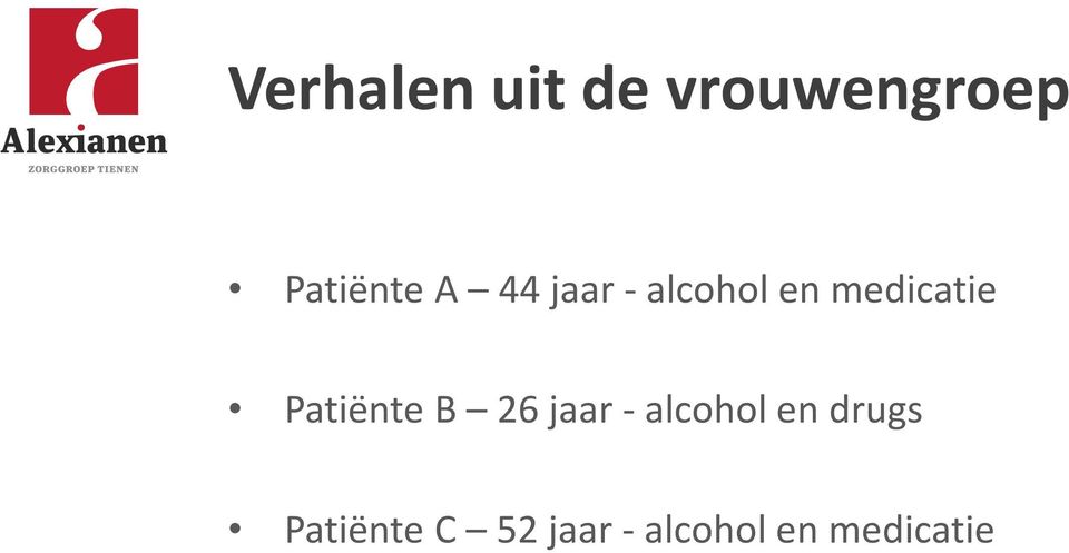 Patiënte B 26 jaar - alcohol en drugs