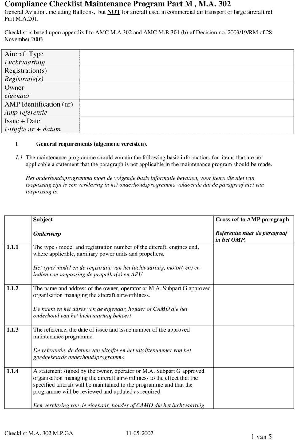 Aircraft Type Luchtvaartuig Registration(s) Registratie(s) Owner eigenaar AMP Identification (nr) Amp referentie Issue + Date Uitgifte nr + datum 1 