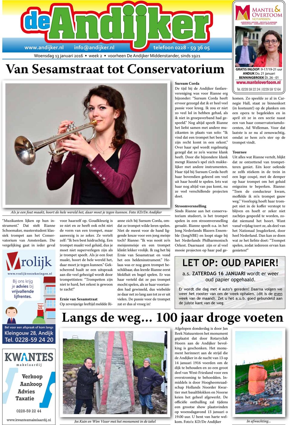 je tegen kunnen. Foto: KD/De Andijker Muzikanten lijken op hun instrument. Dat stelt Rianne Schoemaker, masterstudent klassiek trompet aan het Conservatorium van Amsterdam.