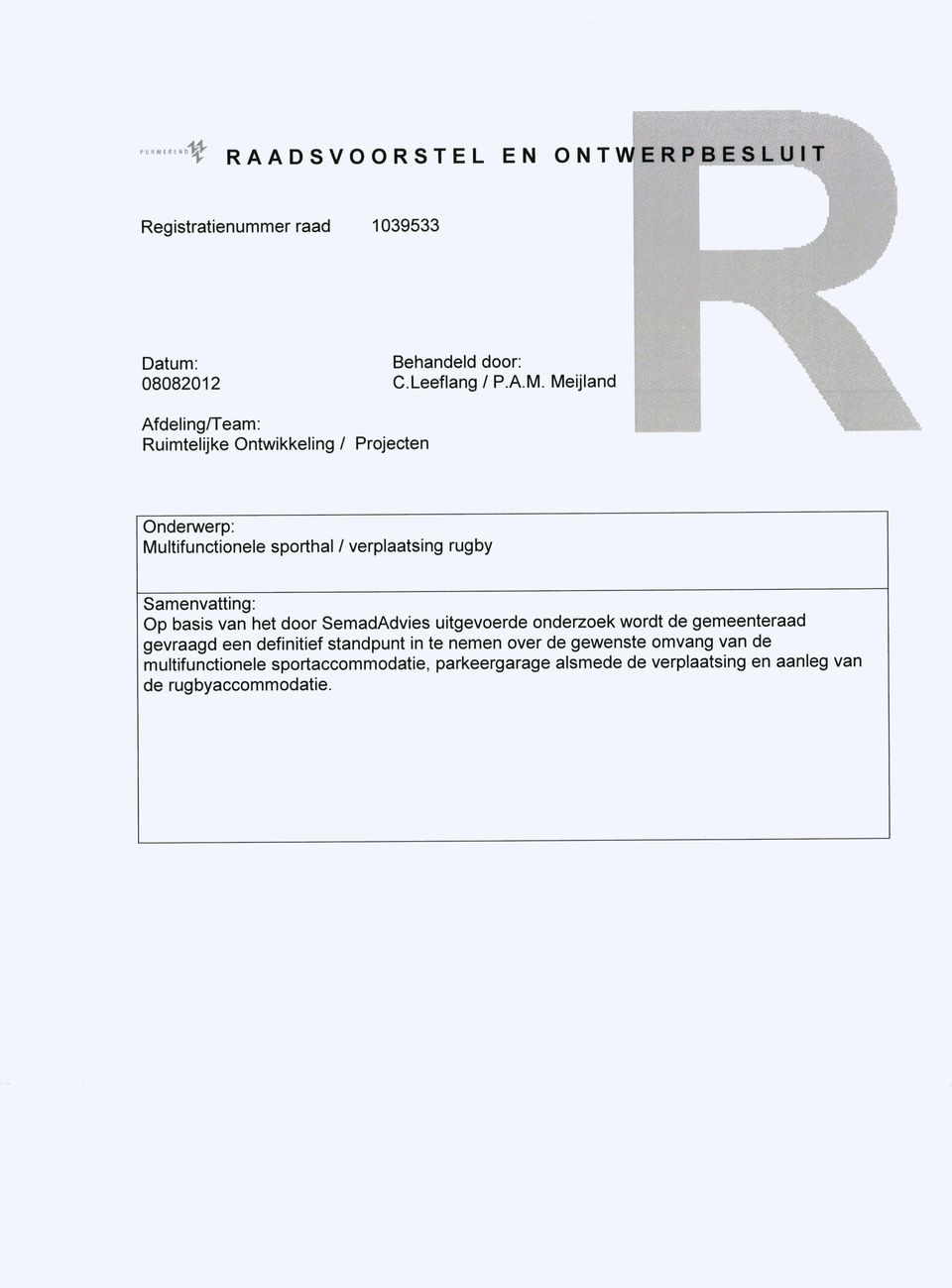 gemeenteraad gevraagd een definitief standpunt in te nemen over de gewenste omvang van de