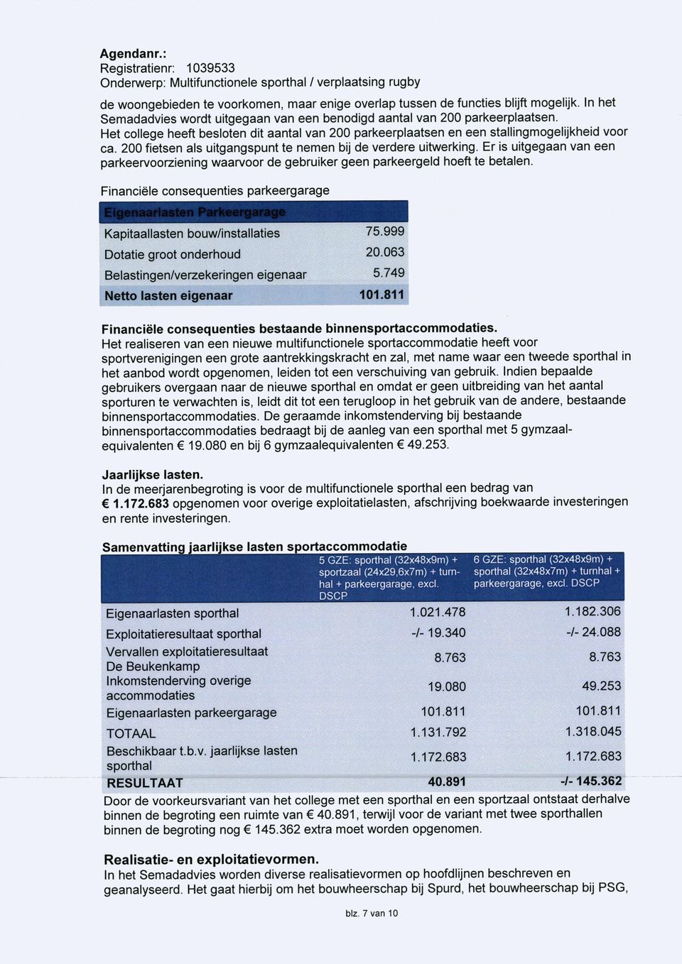 Er is uitgegaan van een parkeervoorziening waarvoor de gebruiker geen parkeergeld hoeft te betalen.