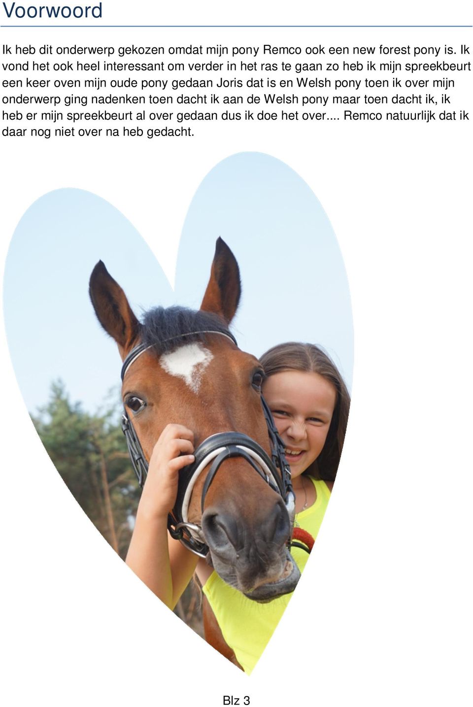 pony gedaan Joris dat is en Welsh pony toen ik over mijn onderwerp ging nadenken toen dacht ik aan de Welsh pony