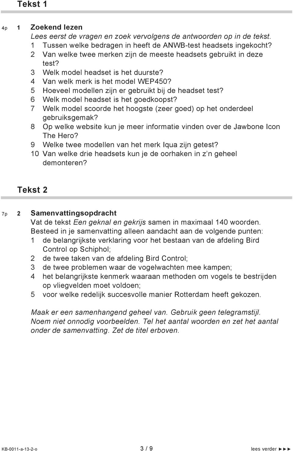 5 Hoeveel modellen zijn er gebruikt bij de headset test? 6 Welk model headset is het goedkoopst? 7 Welk model scoorde het hoogste (zeer goed) op het onderdeel gebruiksgemak?