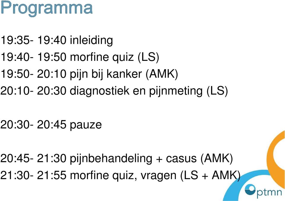 en pijnmeting (LS) 20:30-20:45 pauze 20:45-21:30