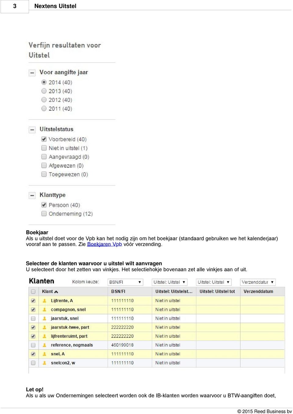 Selecteer de klanten waarvoor u uitstel wilt aanvragen U selecteert door het zetten van vinkjes.