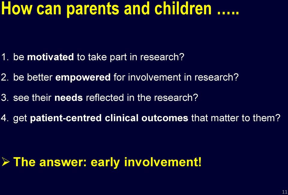 be better empowered for involvement in research? 3.
