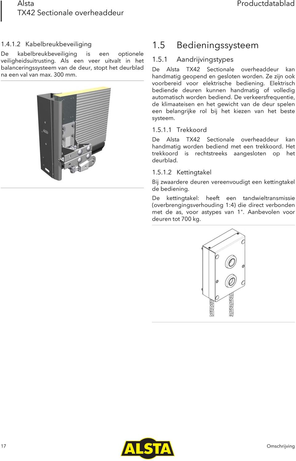 Elektrisch bediende deuren kunnen handmatig of volledig automatisch worden bediend.