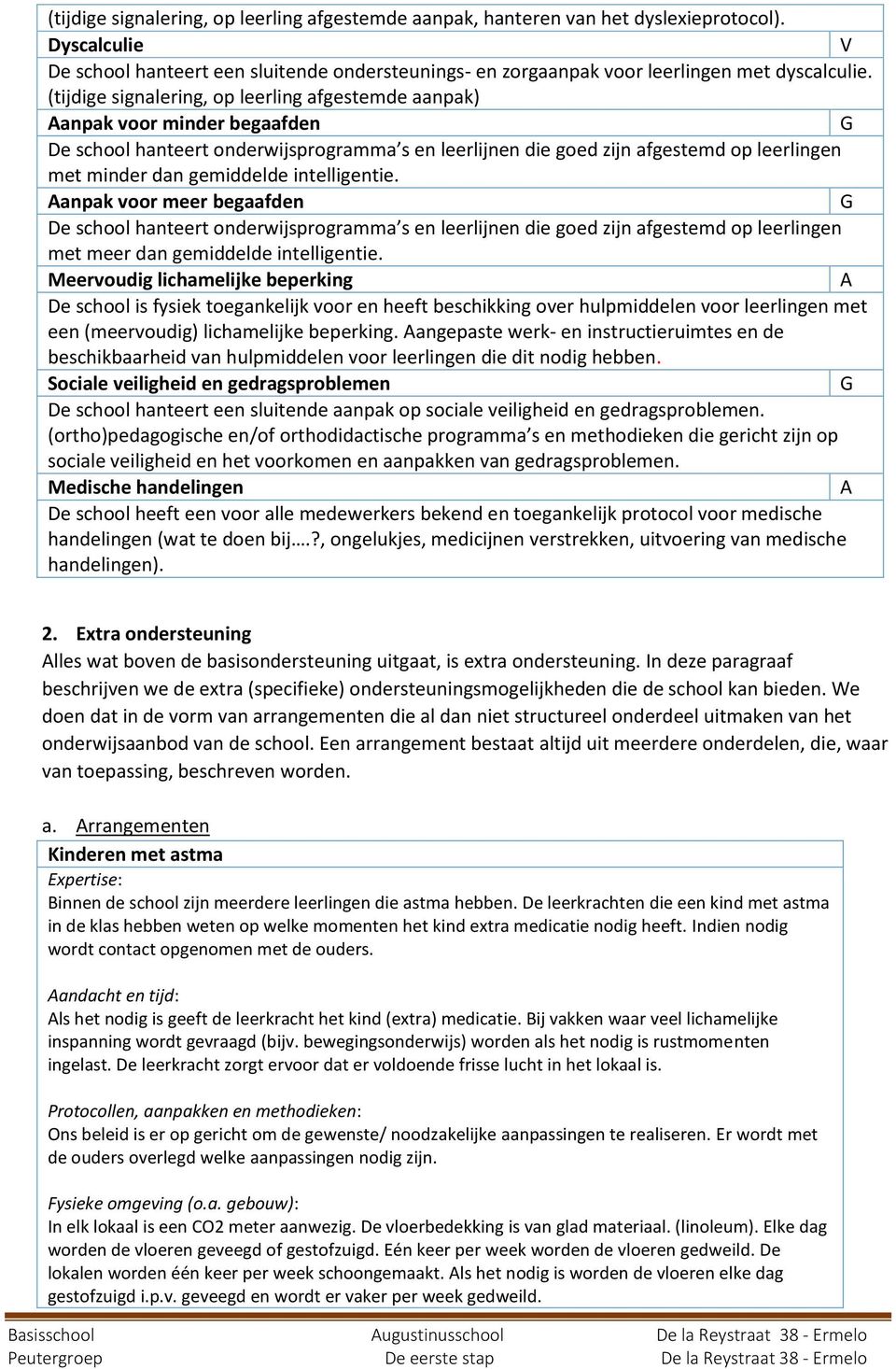 Aapak voor meer begaafde De school hateert oderwijsprogramma s e leerlije die goed zij afgestemd op leerlige met meer da gemiddelde itelligetie.