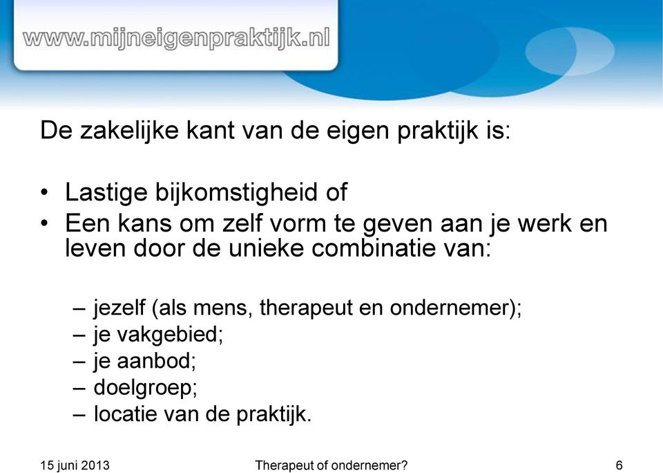 van: jezelf (als mens, therapeut en ondernemer); je vakgebied; je aanbod;